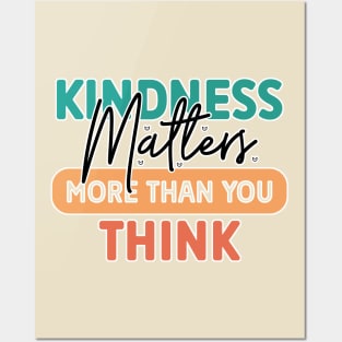 Kindness Matters More Than You Think Posters and Art